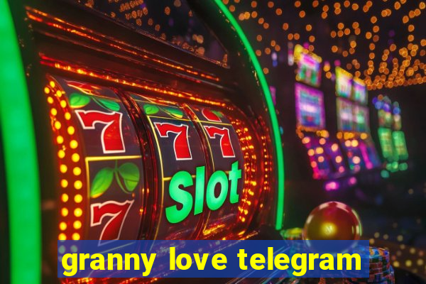 granny love telegram